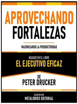 cover image of Aprovechando Fortalezas--Basado En El Libro El Ejecutivo Eficaz De Peter Drucker